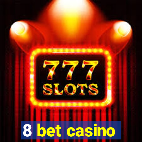 8 bet casino